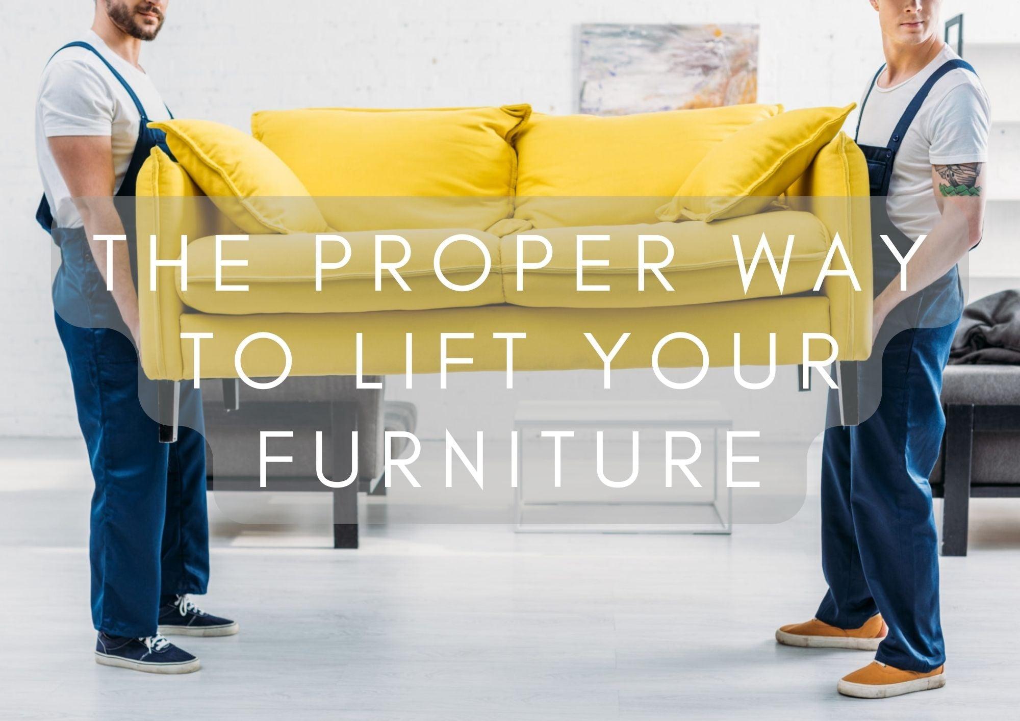 The proper way to lift furniture - House Of Brands